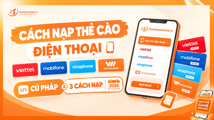 Cách Nạp Thẻ Cào Điện Thoại Viettel, Mobifone, Vinaphone, Vietnamobile — Cú Pháp Và 3 Cách Nạp 2026