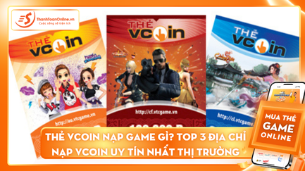 ​Thẻ Vcoin nạp game gì? Top 3 Địa chỉ nạp Vcoin uy tín nhất thị trường 