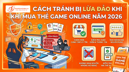 Cách tránh bị lừa đảo khi mua thẻ game online năm 2026