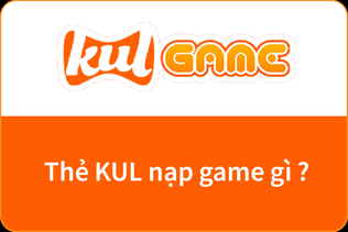 Top game nạp thẻ KUL hot nhất 2024