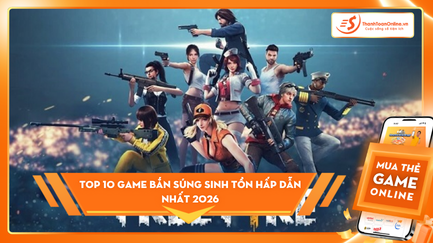 Top 10 game bắn súng sinh tồn hấp dẫn nhất 2026