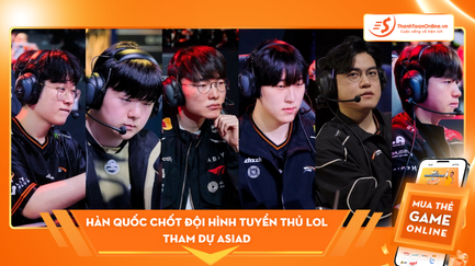 Hàn quốc chốt đội hình tuyển thủ lol tham dự ASIAD 2026