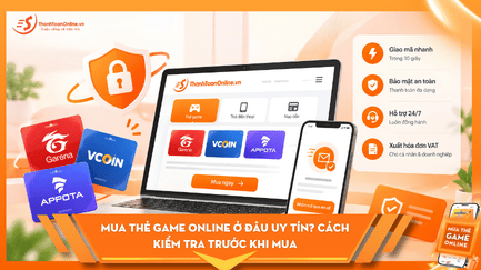 Mua Thẻ Game Online Ở Đâu Uy Tín? Cách Kiểm Tra Trước Khi Mua