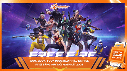 100K, 200K, 500K Được Bao Nhiêu KC Free Fire? Bảng Quy Đổi Mới Nhất 2026