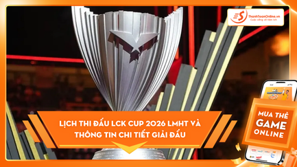 Lịch thi đấu LCK Cup 2026 LMHT mới nhất và thông tin chi tiết giải đấu