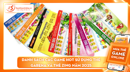 Danh sách các game hot sử dụng Thẻ Garena và Thẻ Zing năm 2025