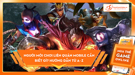Người mới chơi Liên Quân Mobile cần biết gì? Hướng dẫn từ A–Z