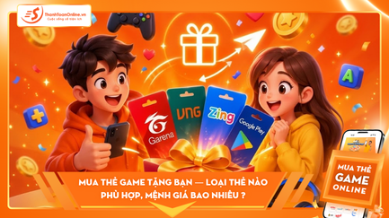 Mua Thẻ Game Tặng Bạn — Loại Thẻ Nào Phù Hợp, Mệnh Giá Bao Nhiêu Và Cách Gửi Mã Online