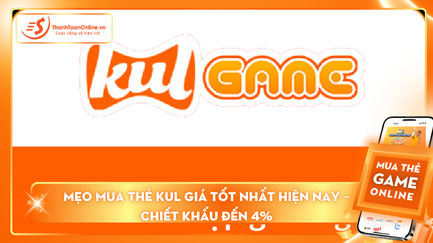 ​Mẹo mua thẻ KUL giá tốt nhất hiện nay – Chiết khấu đến 4%