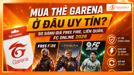 Mua Thẻ Game Garena Ở Đâu Uy Tín? So Sánh Giá Free Fire, Liên Quân, FC Online 2026