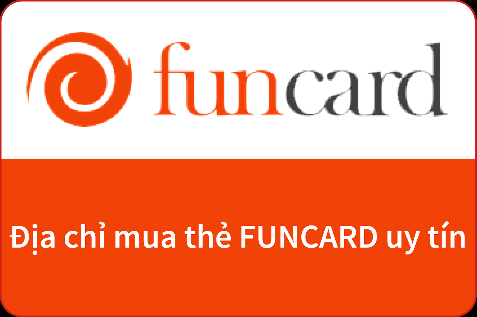 Cách mua thẻ Funcard và những điều cần biết về thẻ Funcard 