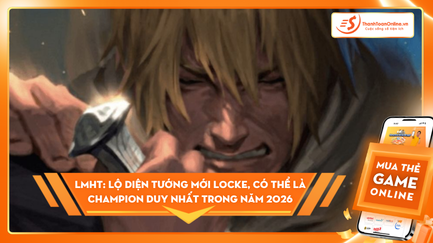 LMHT: Lộ diện tướng mới Locke, có thể là champion duy nhất trong năm 2026