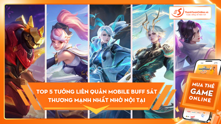 Top 5 tướng Liên Quân Mobile buff sát thương mạnh nhất nhờ nội tại