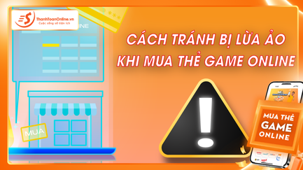 Cách tránh bị lừa đảo khi mua thẻ game online năm 2025