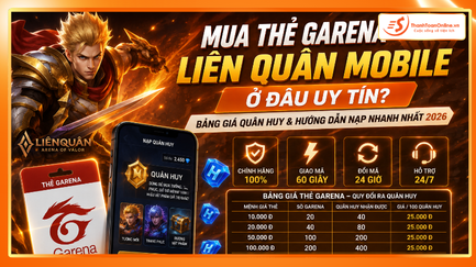 Mua Thẻ Garena Liên Quân Mobile Ở Đâu Uy Tín? Bảng Giá Quân Huy Và Hướng Dẫn Nạp Nhanh Nhất 2026
