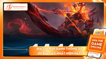 Địa chỉ nạp Danh Tướng 3Q ưu đãi cao nhất hiện nay!
